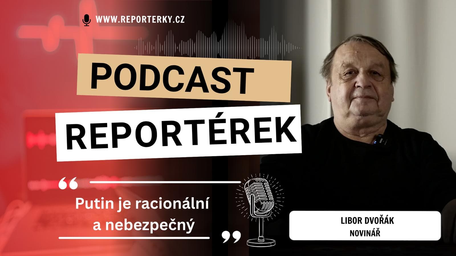 „Vy nás budete muset mít rádi.“ Rusista Libor Dvořák o zemi, která nerozumí ani sama sobě. Putin je ale racionální a nebezpečný. Na sankce neslyší, jen „na přes hubu“.